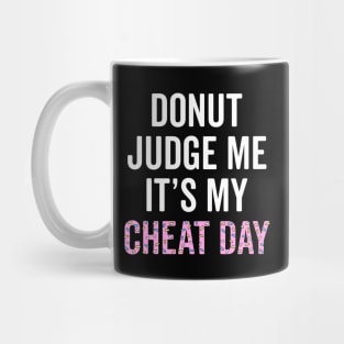 Donut Judge Me It's My Cheat Day Mug